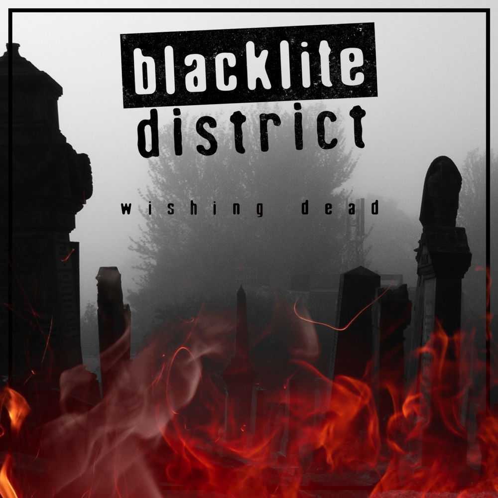 Blacklite District - Wishing Dead